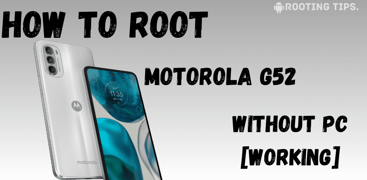 Root Motorola G52