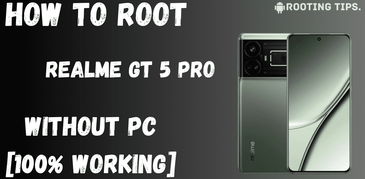 Root Realme GT 5 Pro